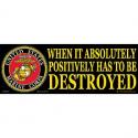 Marines When It Absolutely Positively Has To Be Destroyed  Bumper Sticker