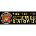 Marines When It Absolutely Positively Has To Be Destroyed  Bumper Sticker