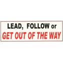 Lead, Follow or Get Out Of The Way 9″x3″ Bumper Sticker
