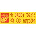 USMC My Daddy Fights For Our Freedom Bumper Sticker 