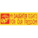 USMC My Daughter Fights For Our Freedom Bumper Sticker