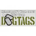 Heroes Don’t Wear Capes, They Wear Dog Tags  Decal      