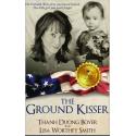 The Ground Kisser - by Lisa Worthey Smith  (Author), Thanh Duong Boyer (Author)
