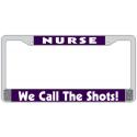 NURSE WE CALL THE SHOTS WHITE ON PURPLE CHROME LICENSE PLATE FRAME
