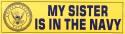 My Sister is in the Navy Bumper Sticker