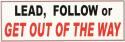 Lead, Follow or Get Out Of The Way 9″x3″ Bumper Sticker