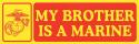 My Brother Is A Marine Bumper Sticker