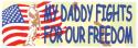My Daddy Fights For Our Freedom Bumper Sticker