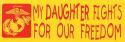 USMC My Daughter Fights For Our Freedom Bumper Sticker