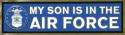 My Son is in the Air Force Bumper Sticker