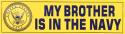 My Brother is in the Navy Bumper Sticker