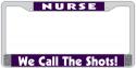 NURSE WE CALL THE SHOTS WHITE ON PURPLE CHROME LICENSE PLATE FRAME