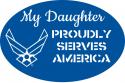 MY DAUGHTER PROUDLY SERVES AIRFORCE OVAL MAGNET