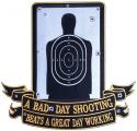 A Bad Day Shooting Beats A Great Day Working Large Die Cut Patch 