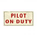 Pilot On Duty - All  Metal Sign